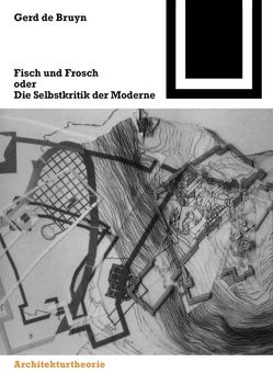 Fisch und Frosch oder die Selbstkritik der Moderne von de Bruyn,  Gerd