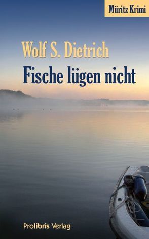 Fische lügen nicht von Dietrich,  Wolf S.