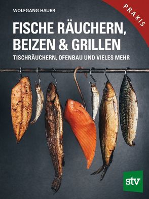 Fische räuchern, beizen & grillen von Hauer,  Wolfgang