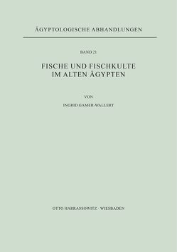 Fische und Fischkulte im Alten Ägypten von Gamer-Wallert,  Ingrid