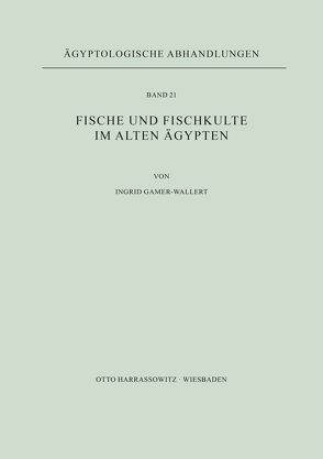 Fische und Fischkulte im Alten Ägypten von Gamer-Wallert,  Ingrid