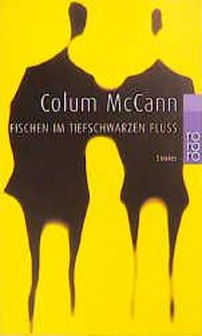 Fischen im tiefschwarzen Fluß von McCann,  Colum, Müller,  Matthias