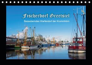 Fischerdorf Greetsiel. Bezauberndes Warfendorf der Krummhörn (Tischkalender 2019 DIN A5 quer) von Dreegmeyer,  Andrea