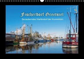 Fischerdorf Greetsiel. Bezauberndes Warfendorf der Krummhörn (Wandkalender 2018 DIN A3 quer) von Dreegmeyer,  Andrea