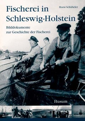 Fischerei in Schleswig-Holstein von Schübeler,  Horst