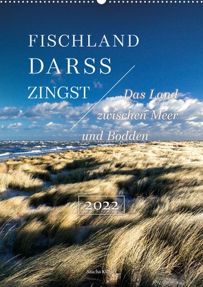 Fischland – Darß – Zingst: Das Land zwischen Meer und Bodden (Wandkalender 2022 DIN A2 hoch) von Kilmer,  Sascha