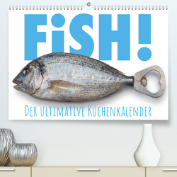 FiSH! · Der ultimative Küchenkalender (Premium, hochwertiger DIN A2 Wandkalender 2023, Kunstdruck in Hochglanz) von Bruhn,  Olaf