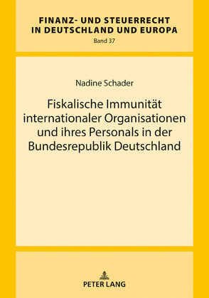 Fiskalische Immunität internationaler Organisationen und ihres Personals in der Bundesrepublik Deutschland von Schader,  Nadine