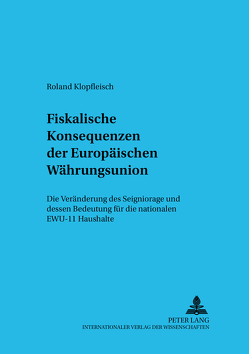 Fiskalische Konsequenzen der Europäischen Währungsunion von Klopfleisch,  Roland