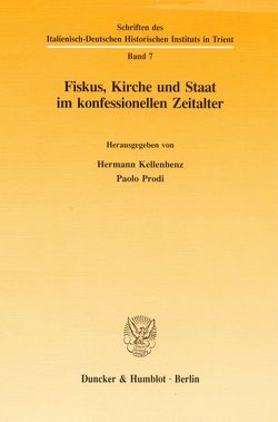 Fiskus, Kirche und Staat im konfessionellen Zeitalter. von Kellenbenz,  Hermann, Prodi,  Paolo