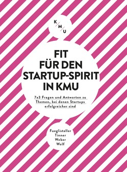 Fit für den Startup-Spirit in KMU von Fueglistaller,  Urs, Tinner,  Roger, Weber,  Walter