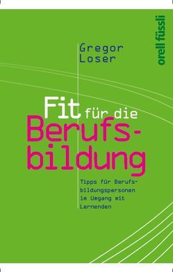 Fit für die Berufsbildung von Loser,  Gregor