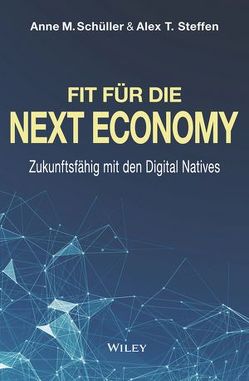 Fit für die Next Economy von Schüller,  Anne M, Steffen,  Alex T.