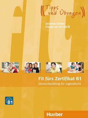 Fit fürs Zertifikat B1, Deutschprüfung für Jugendliche von Gerbes,  Johannes, Werff,  Frauke van der