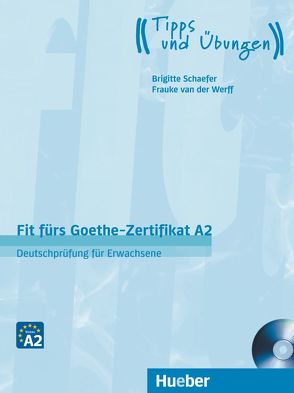 Fit fürs Goethe-Zertifikat A2 von Schaefer,  Brigitte, Werff,  Frauke van der