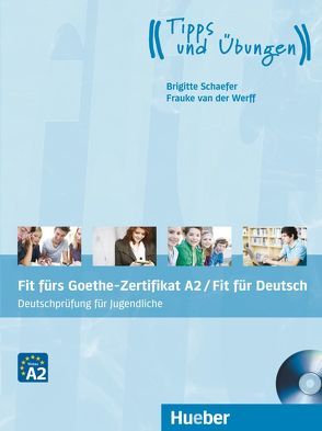 Fit fürs Goethe-Zertifikat A2 / Fit in Deutsch von Schaefer,  Brigitte, Werff,  Frauke van der