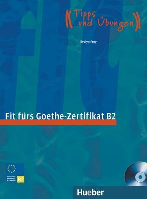 Fit fürs Goethe-Zertifikat B2 von Frey,  Evelyn