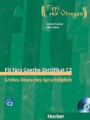Fit fürs Goethe-Zertifikat C2 von Fromme,  Linda, Guess,  Julia