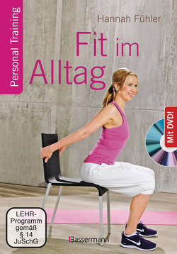 Fit im Alltag + DVD. Personal Training für Ausdauer, Kraft, Schnelligkeit und Koordination von Fühler,  Hannah