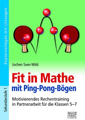 Fit in Mathe durch Ping-Pong-Bögen von Wild,  Jochen Sven