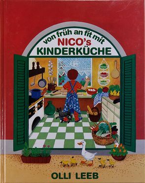 Von früh an fit mit Nico’s Kinderküche von Leeb,  Olli, Steinbacher,  Judith