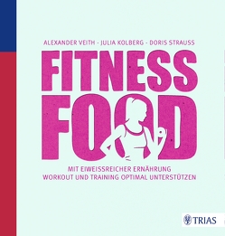 Fitness-Food von Kolberg,  Julia, Strauß,  Doris, Veith,  Alexander