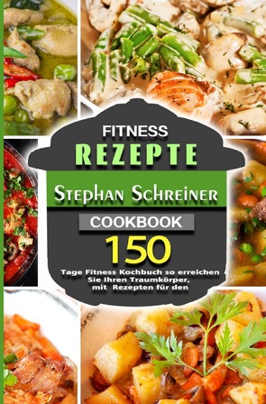 Fitness Rezepte von Schreiner,  Stephan