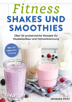 Fitness-Shakes und -Smoothies von Pichl,  Veronika