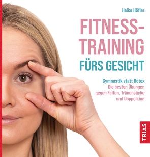 Fitness-Training fürs Gesicht von Höfler,  Heike