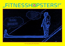 „FiTNESSHiPSTERS!“ I’m Too Sexy for My Shirt … von Public Files,  Concept, Schast,  Christine, Shucker,  Beat