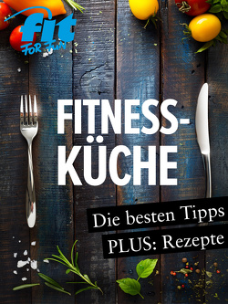 Fitnessküche: Schnelle Fitnessrezepte, Low Carb Rezepte & Superfoods von Verlag GmbH,  FIT FOR FUN