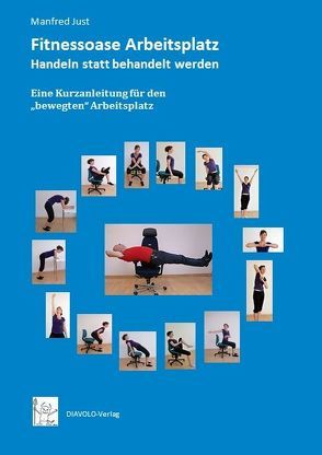 Fitnessoase Arbeitsplatz – Handeln statt behandelt werden von Just,  Manfred