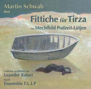 Fittiche für Tirza von Istler,  Ernst & Ensemble F.L.I.P., Kaiser,  Leander, Podzeit–Lütjen,  Mechthild, Schwab,  Martin