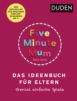 Five Minute Mum – Das Ideenbuch für Eltern von Schimming,  Ulrike, Upton,  Daisy