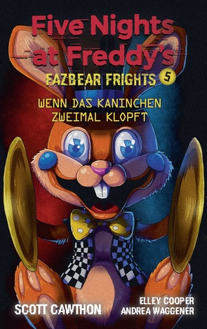 Five Nights at Freddy’s von Bondy,  Anke, Cawthon,  Scott, Cooper,  Elley, Waggener,  Andrea