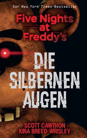 Five Nights at Freddy’s: Die silbernen Augen von Breed-Wrisley,  Kira, Cawthon,  Scott, Montainbeau,  Robert