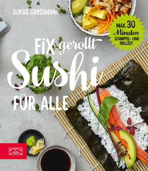 Fix gerollt – Sushi für alle von Grossmann,  Lukas