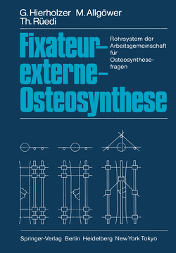 Fixateur-externe-Osteosynthese von Allgöwer,  M., Hierholzer,  G., Rüedi,  T.