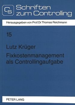 Fixkostenmanagement als Controllingaufgabe von Krüger,  Lutz