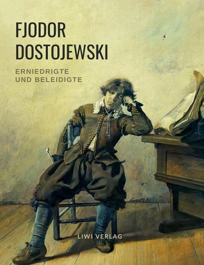Fjodor Dostojewski: Erniedrigte und Beleidigte von Dostojewski,  Fjodor