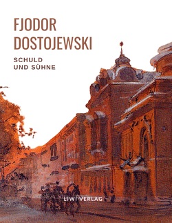 Fjodor Dostojewski: Schuld und Sühne. Vollständige Neuausgabe. von Dostojewski,  Fjodor