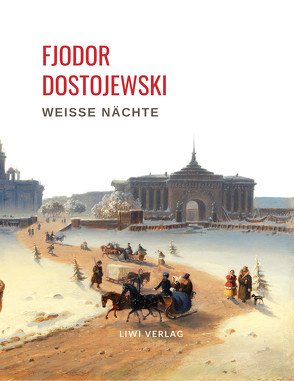 Fjodor Dostojewski: Weiße Nächte. Ein empfindsamer Roman (Aus den Erinnerungen eines Träumers) von Dostojewski,  Fjodor