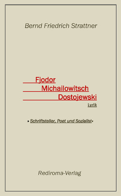 Fjodor Michailowitsch Dostojewski von Strattner,  Bernd Friedrich