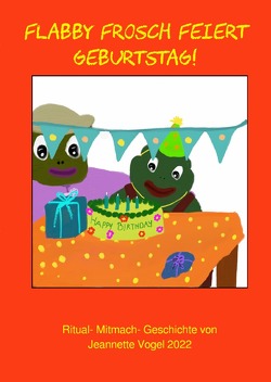 Flabby Frosch / Flabby Frosch feiert Geburtstag! von Vogel,  Jeannette