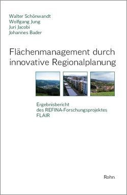 Flächenmanagement durch innovative Regionalplanung von Bader,  Johannes, Jacobi,  Juri, Jung,  Wolfgang, Schönwandt,  Walter
