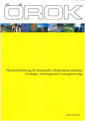 Flächenfreihaltung für linienhafte Infrastrukturvorhaben: von Ass.-Prof. Dipl.-Ing. Dr. Arthur Kanonier, Mag. Claudia Schönegger