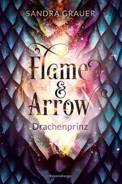 Flame & Arrow, Band 1: Drachenprinz von GmbH,  Zero Werbeagentur, Grauer,  Sandra
