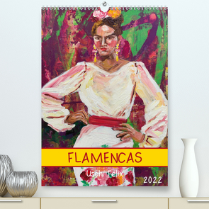 FLAMENCAS (Premium, hochwertiger DIN A2 Wandkalender 2022, Kunstdruck in Hochglanz) von Felix,  Uschi