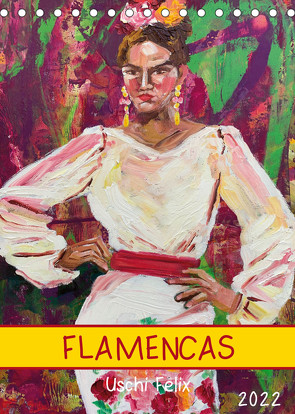 FLAMENCAS (Tischkalender 2022 DIN A5 hoch) von Felix,  Uschi