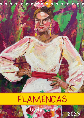 FLAMENCAS (Tischkalender 2023 DIN A5 hoch) von Felix,  Uschi